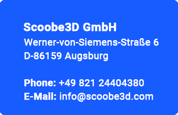 Adresse der Scoobe3d mit der Inschrift: “Scoobe3d GmbH, Werner-von-Siemens Straße 6, D-86159 Augsburg. Phone: +49 821 24404380. E-Mail: info[at]scoobe3d.com"